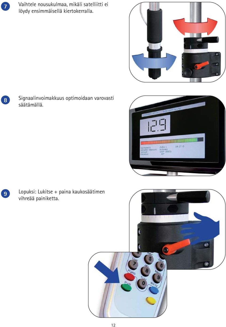 8 Signaalinvoimakkuus optimoidaan varovasti