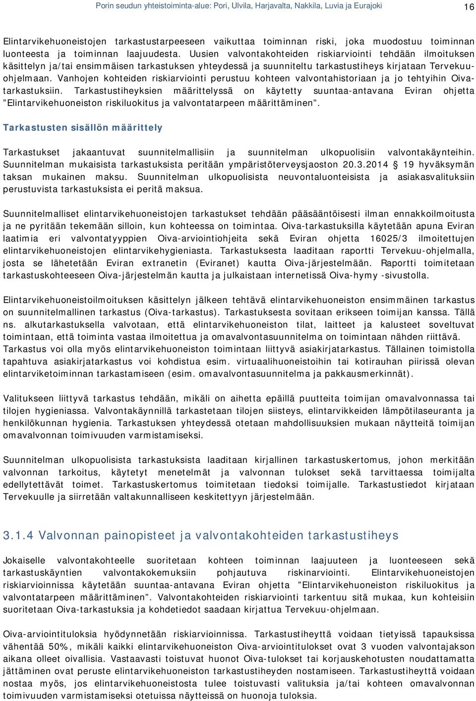 Vanhojen kohteiden riskiarviointi perustuu kohteen valvontahistoriaan ja jo tehtyihin Oivatarkastuksiin.