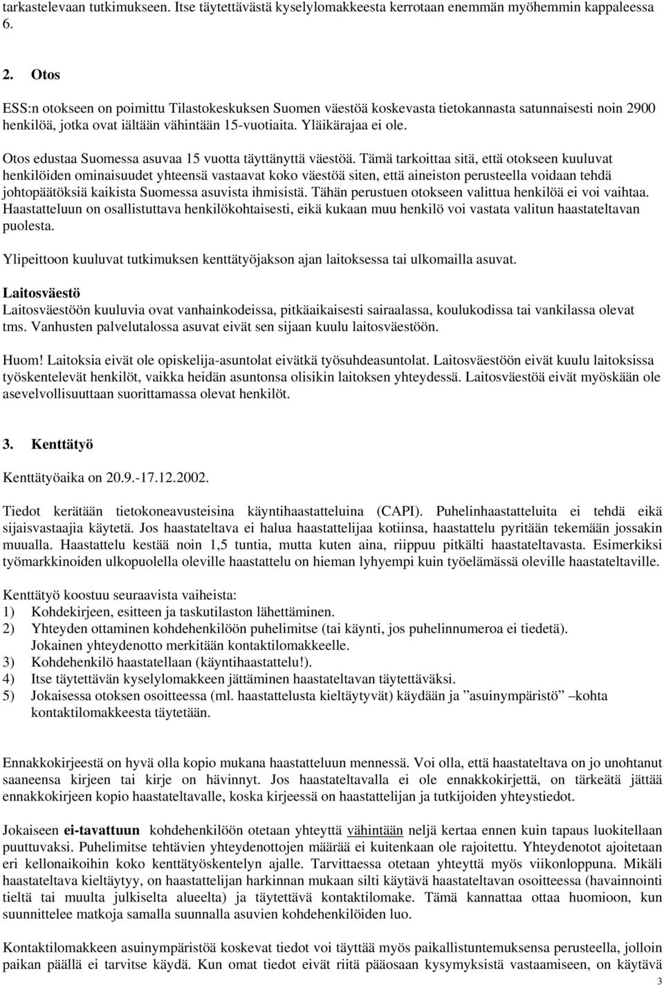 Otos edustaa Suomessa asuvaa 15 vuotta täyttänyttä väestöä.