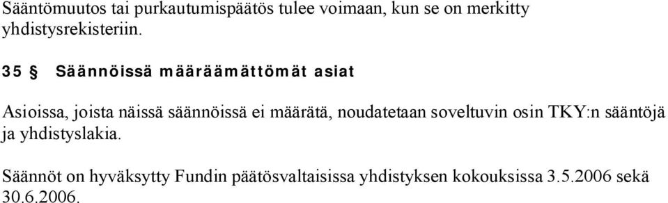 35 Säännöissä määräämättömät asiat Asioissa, joista näissä säännöissä ei määrätä,