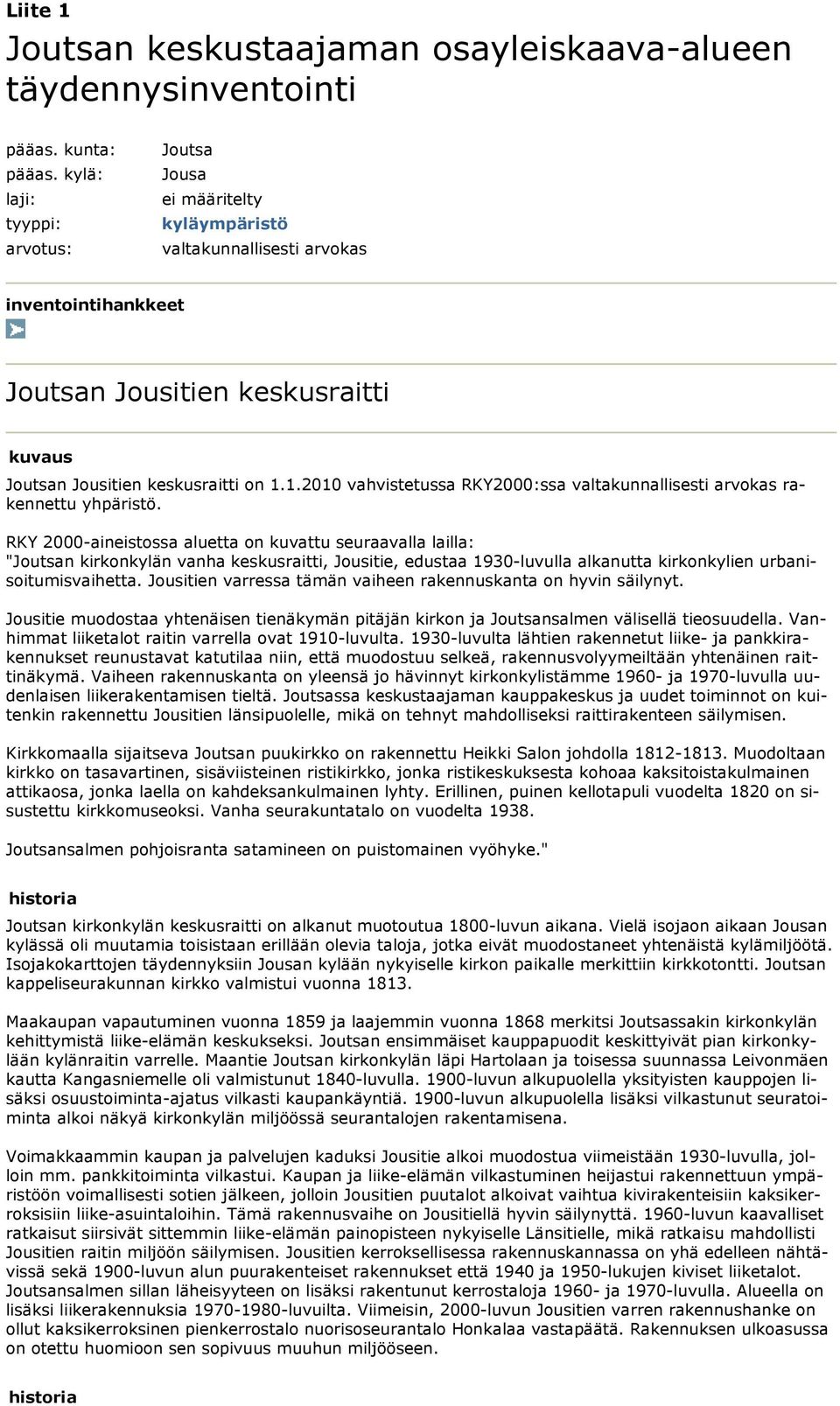 1.2010 vahvistetussa RKY2000:ssa valtakunnallisesti arvokas rakennettu yhpäristö.