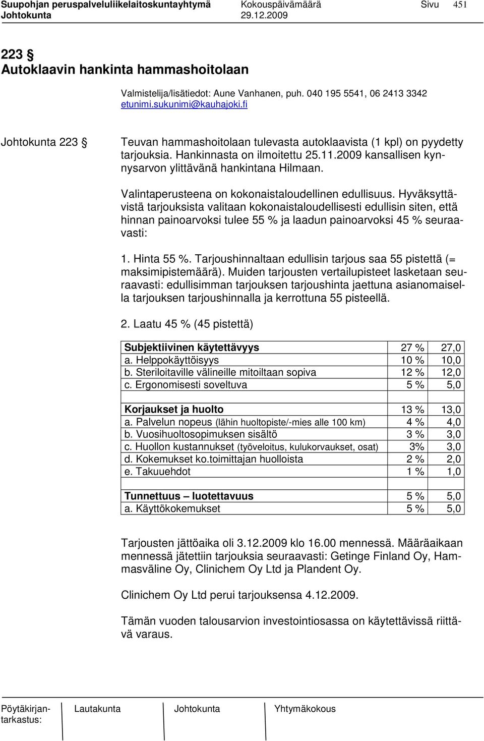 Valintaperusteena on kokonaistaloudellinen edullisuus.