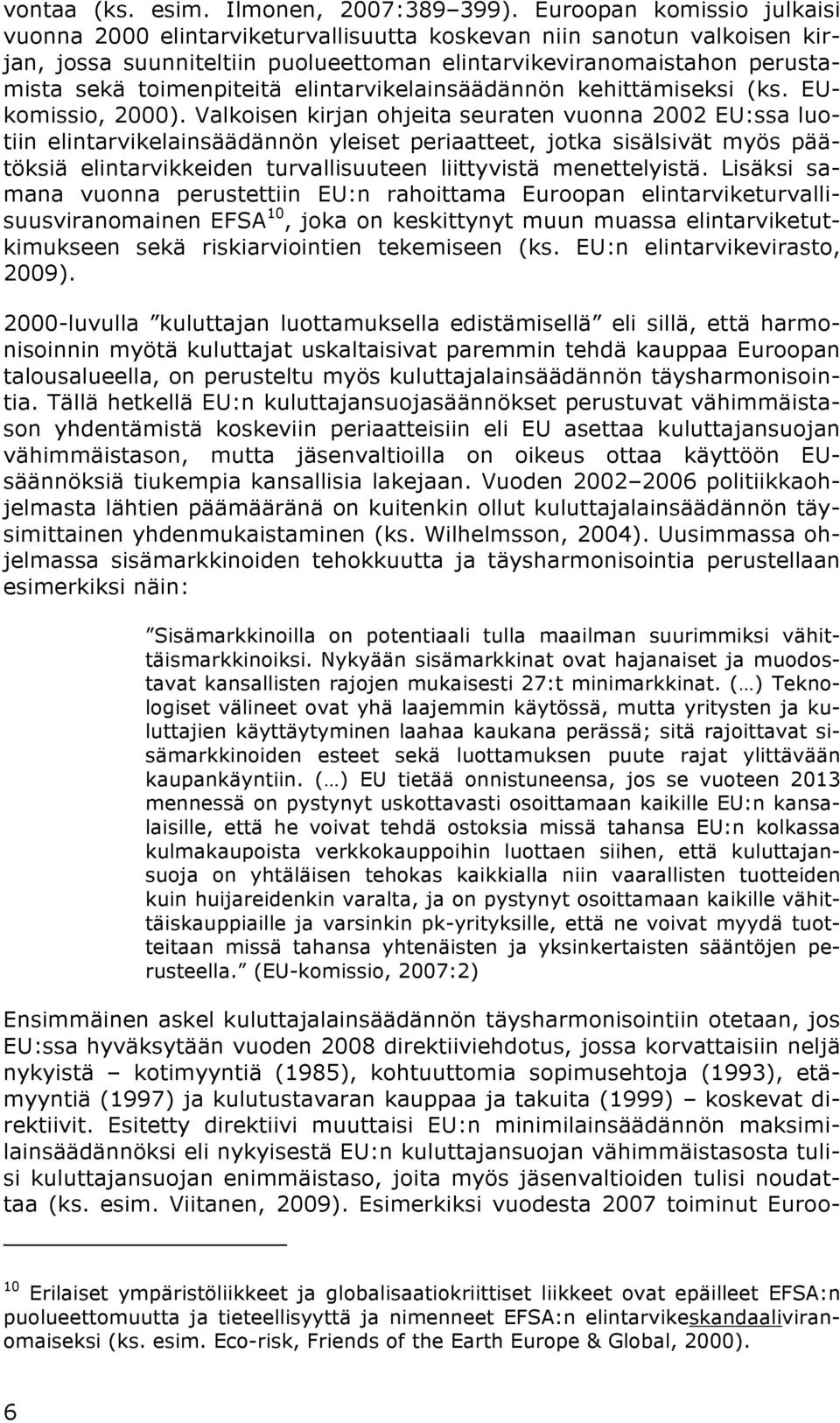 elintarvikelainsäädännön kehittämiseksi (ks. EUkomissio, 2000).