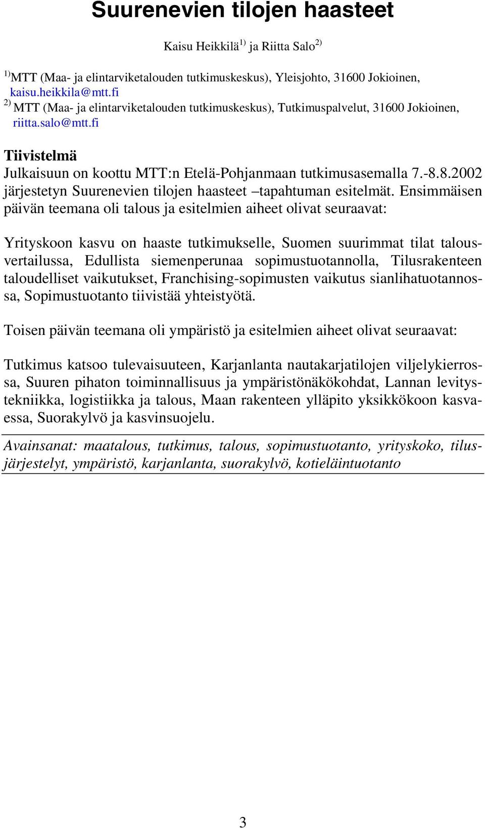 8.2002 järjestetyn Suurenevien tilojen haasteet tapahtuman esitelmät.