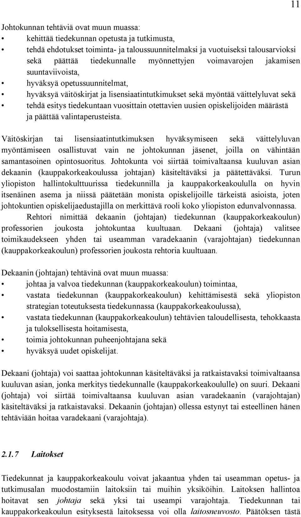 otettavien uusien opiskelijoiden määrästä ja päättää valintaperusteista.