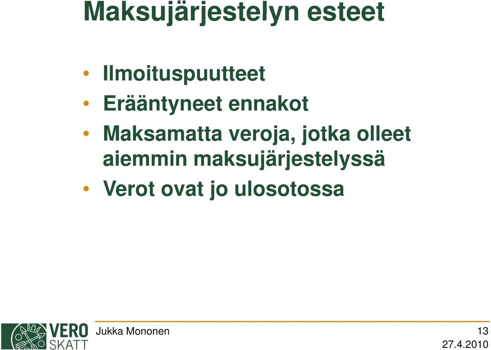 jotka olleet aiemmin maksujärjestelyssä