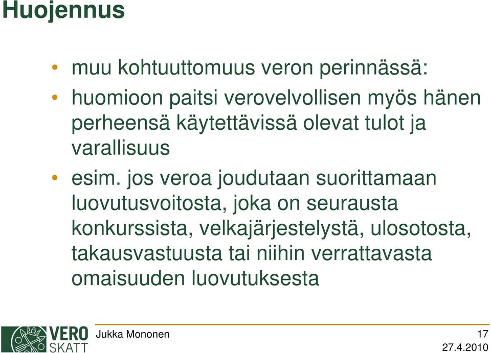 jos veroa joudutaan suorittamaan luovutusvoitosta, joka on seurausta konkurssista,