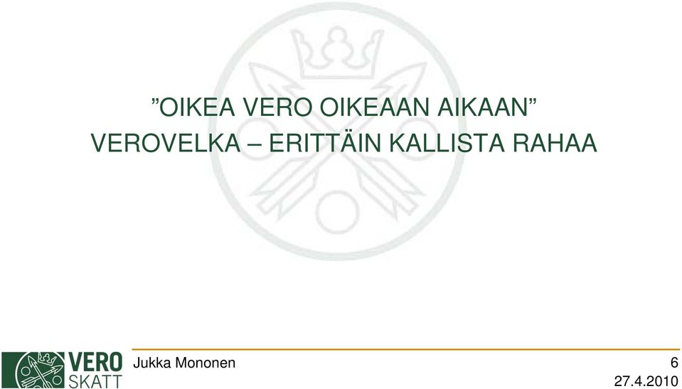 ERITTÄIN KALLISTA
