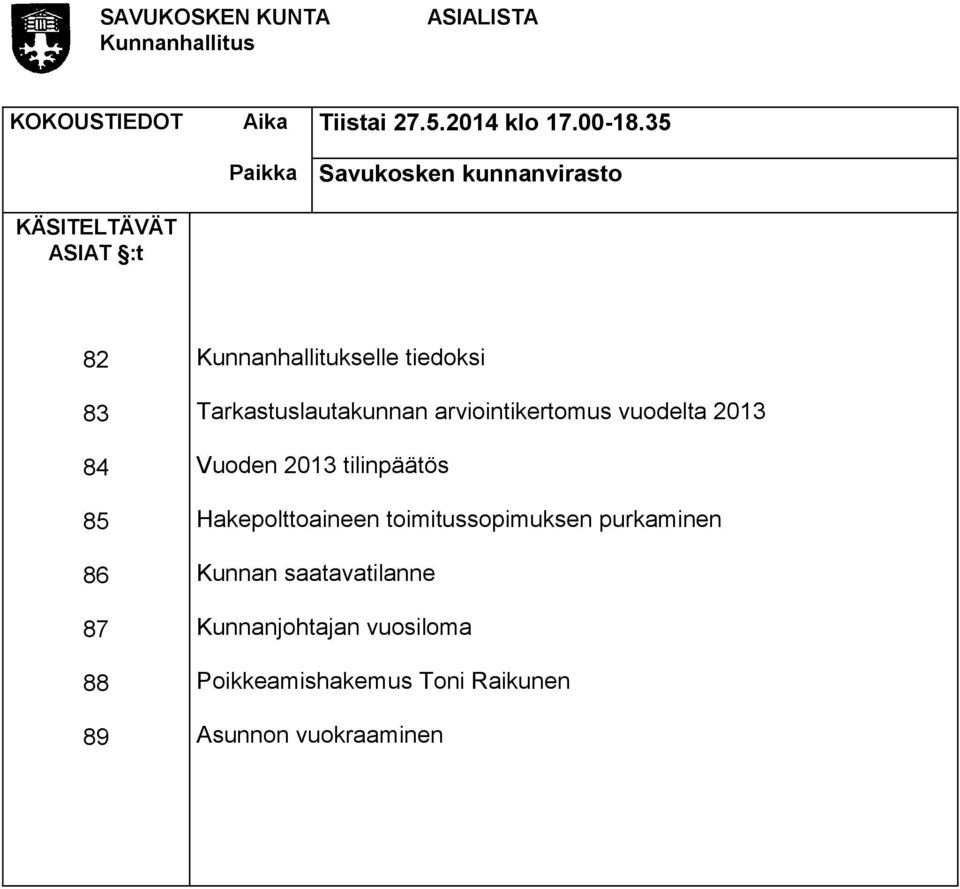 tiedoksi Tarkastuslautakunnan arviointikertomus vuodelta 2013 Vuoden 2013 tilinpäätös