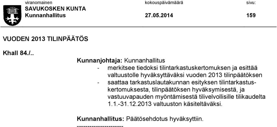 vuoden 2013 tilinpäätöksen - saattaa tarkastuslautakunnan esityksen tilintarkastuskertomuksesta, tilinpäätöksen