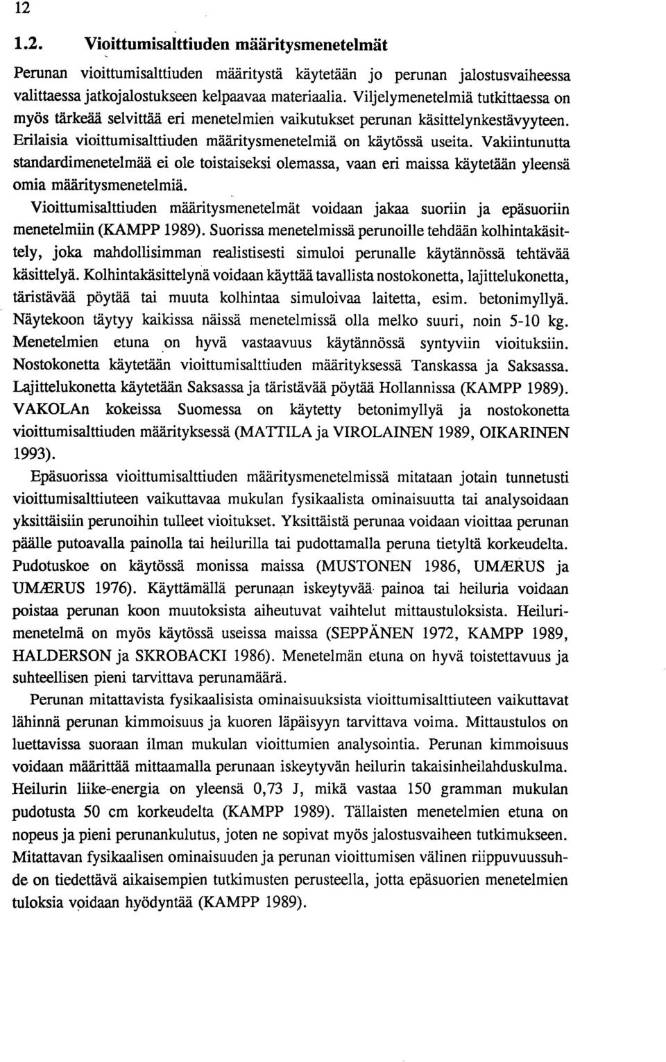 Vakiintunutta standardimenetelmää ei ole toistaiseksi olemassa, vaan eri maissa käytetään yleensä omia määritysmenetelmiä.