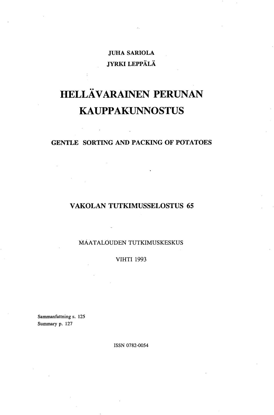 VAKOLAN TUTKIMUSSELOSTUS 65 MAATALOUDEN TUTKIMUSKESKUS