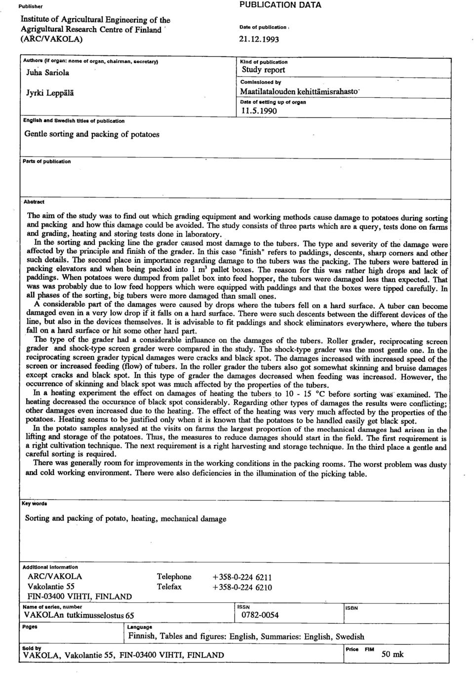 publication Study report Comlesloned by Maatilatalouden kehittämisrahasto Date of metting up of organ 11.5.