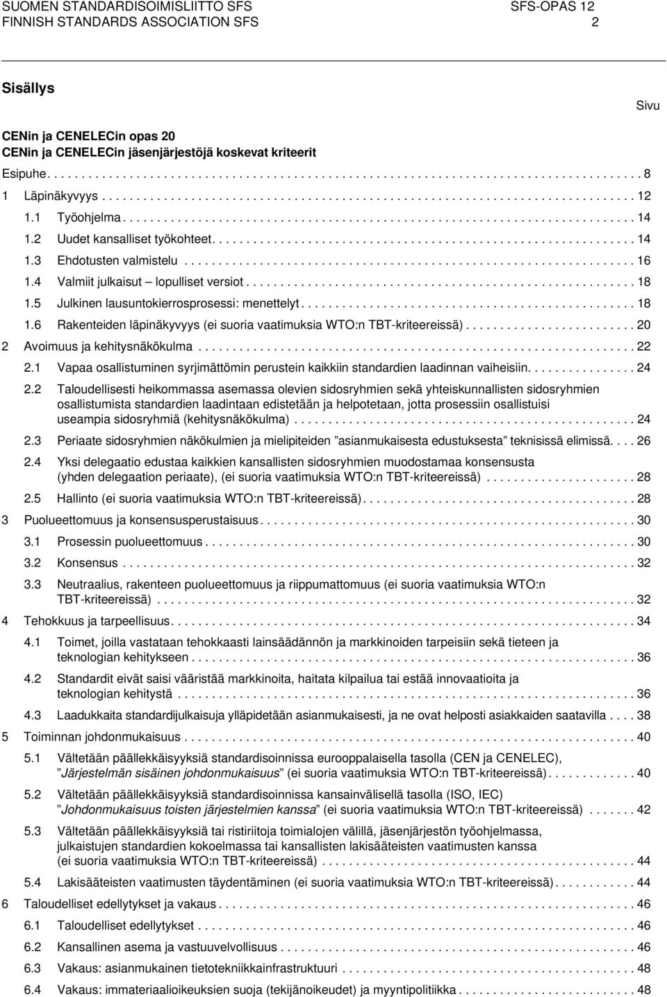 2 Uudet kansalliset työkohteet.............................................................. 14 1.3 Ehdotusten valmistelu.................................................................. 16 1.