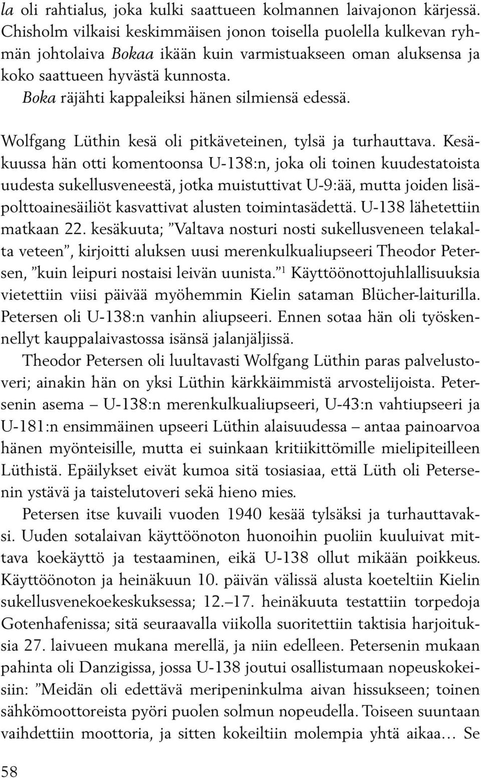 Boka räjähti kappaleiksi hänen silmiensä edessä. Wolfgang Lüthin kesä oli pitkäveteinen, tylsä ja turhauttava.