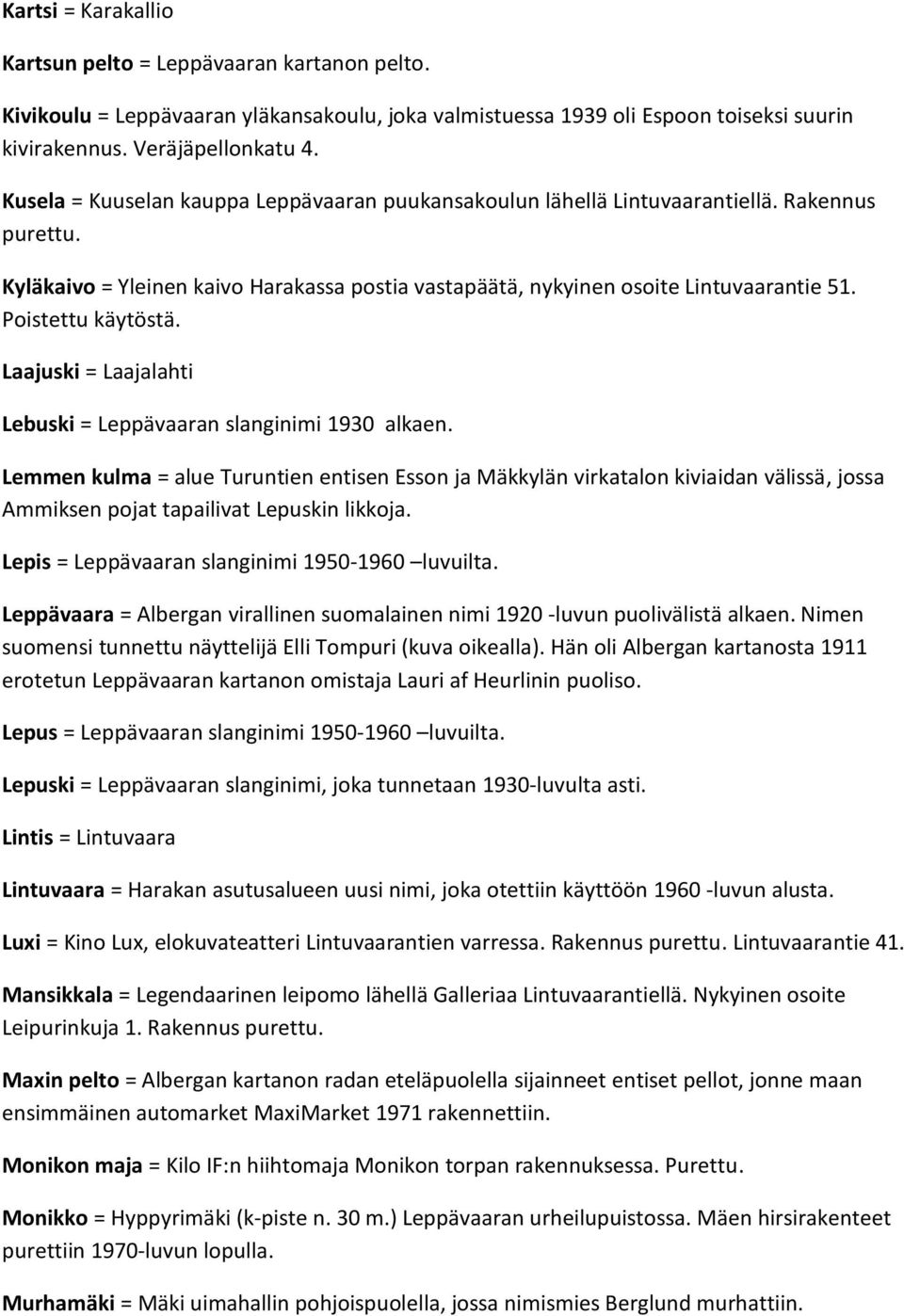 Poistettu käytöstä. Laajuski = Laajalahti Lebuski = Leppävaaran slanginimi 1930 alkaen.