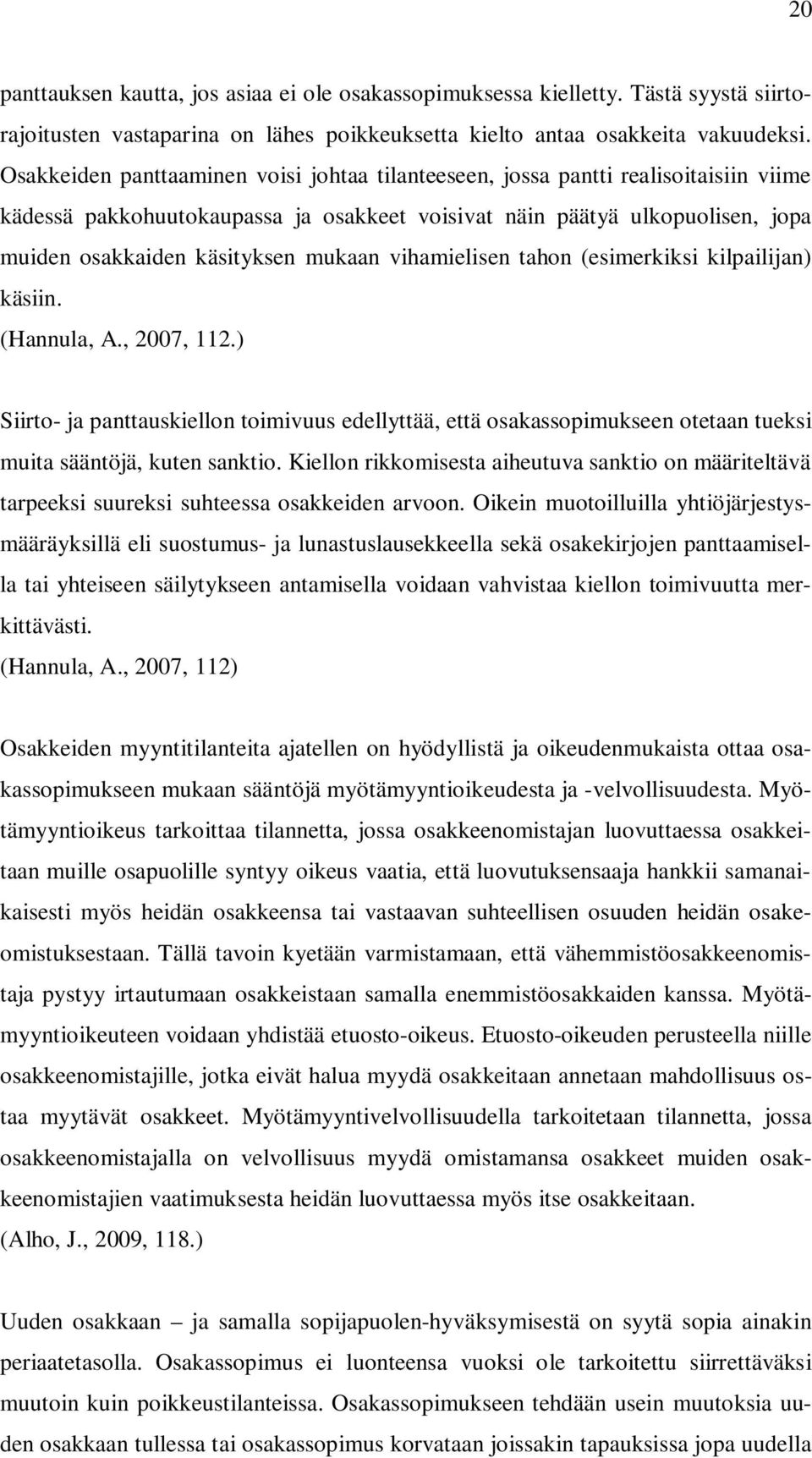 mukaan vihamielisen tahon (esimerkiksi kilpailijan) käsiin. (Hannula, A., 2007, 112.