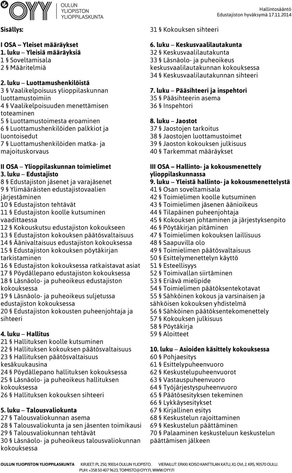 7 Luottamushenkilöiden matka- ja majoituskorvaus II OSA Ylioppilaskunnan toimielimet 3.