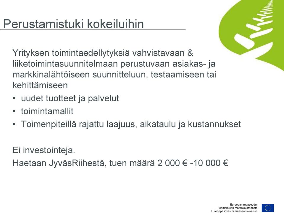 testaamiseen tai kehittämiseen uudet tuotteet ja palvelut toimintamallit Toimenpiteillä
