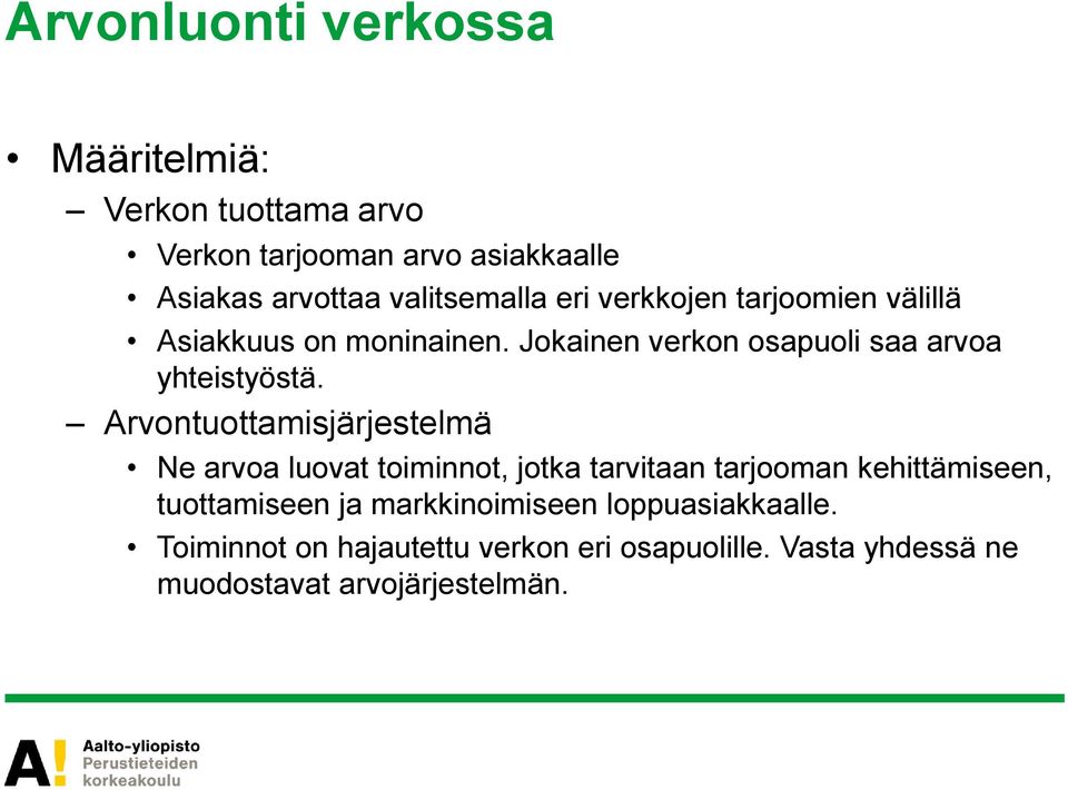 Jokainen verkon osapuoli saa arvoa yhteistyöstä.