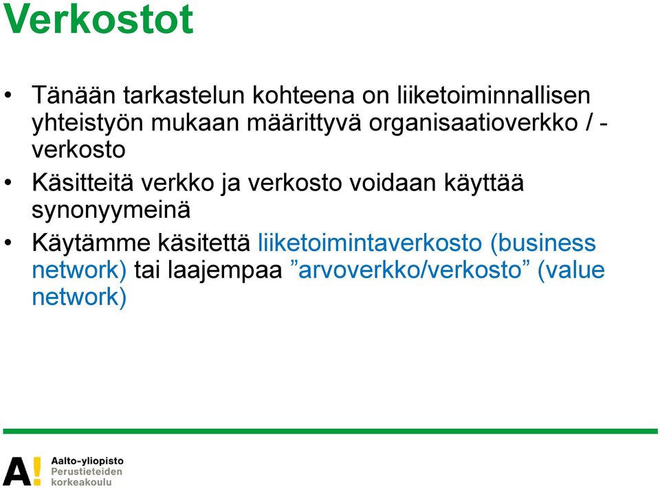 verkosto voidaan käyttää synonyymeinä Käytämme käsitettä