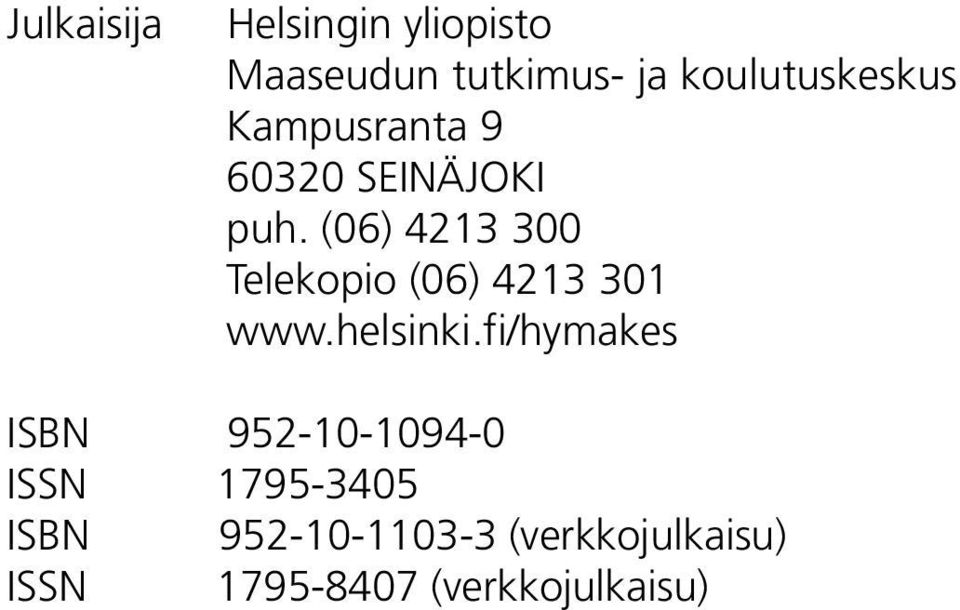 (06) 4213 300 Telekopio (06) 4213 301 www.helsinki.