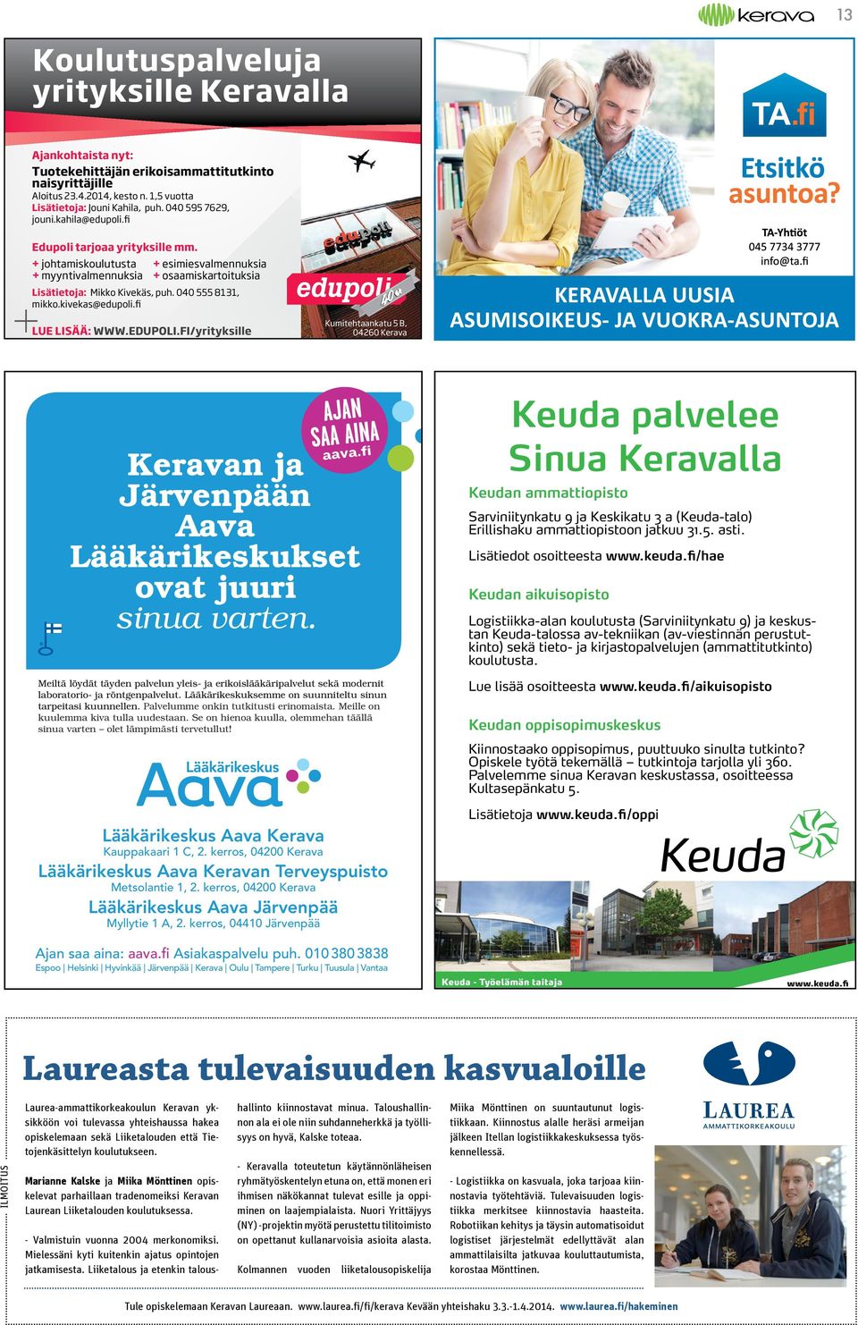 040 555 8131, mikko.kivekas@edupoli.fi 40 40 v. v. LUE LISÄÄ: WWW.EDUPOLI.FI/yrityksille Kumitehtaankatu 5 B, 04260 Kerava Keravan ja Järvenpään Aava Lääkärikeskukset ovat juuri sinua varten.