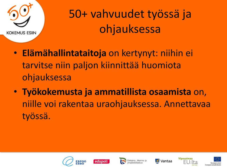 huomiota ohjauksessa Työkokemusta ja ammatillista