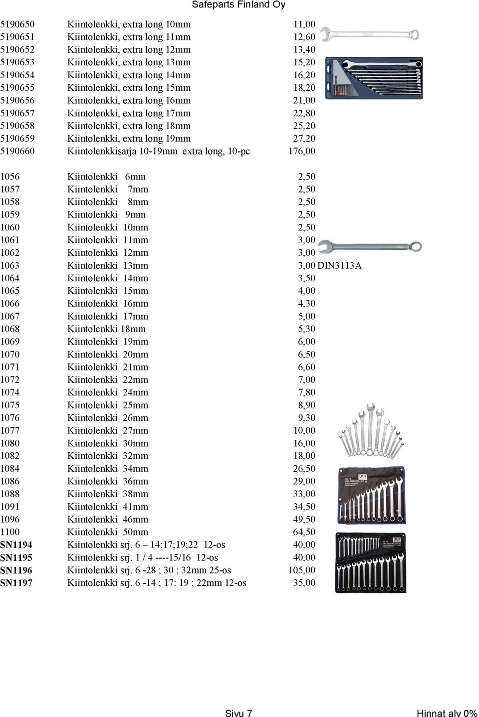 Kiintolenkkisarja 10-19mm extra long, 10-pc 11,00 12,60 13,40 15,20 16,20 18,20 21,00 22,80 25,20 27,20 17 1056 1057 1058 1059 1060 1061 1062 1063 1064 1065 1066 1067 1068 1069 1070 1071 1072 1074