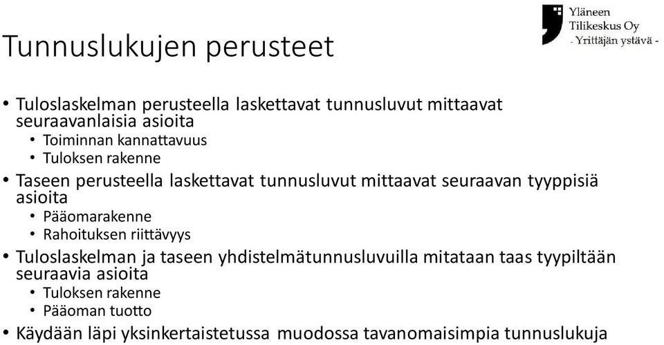 asioita Pääomarakenne Rahoituksen riittävyys Tuloslaskelman ja taseen yhdistelmätunnusluvuilla mitataan taas