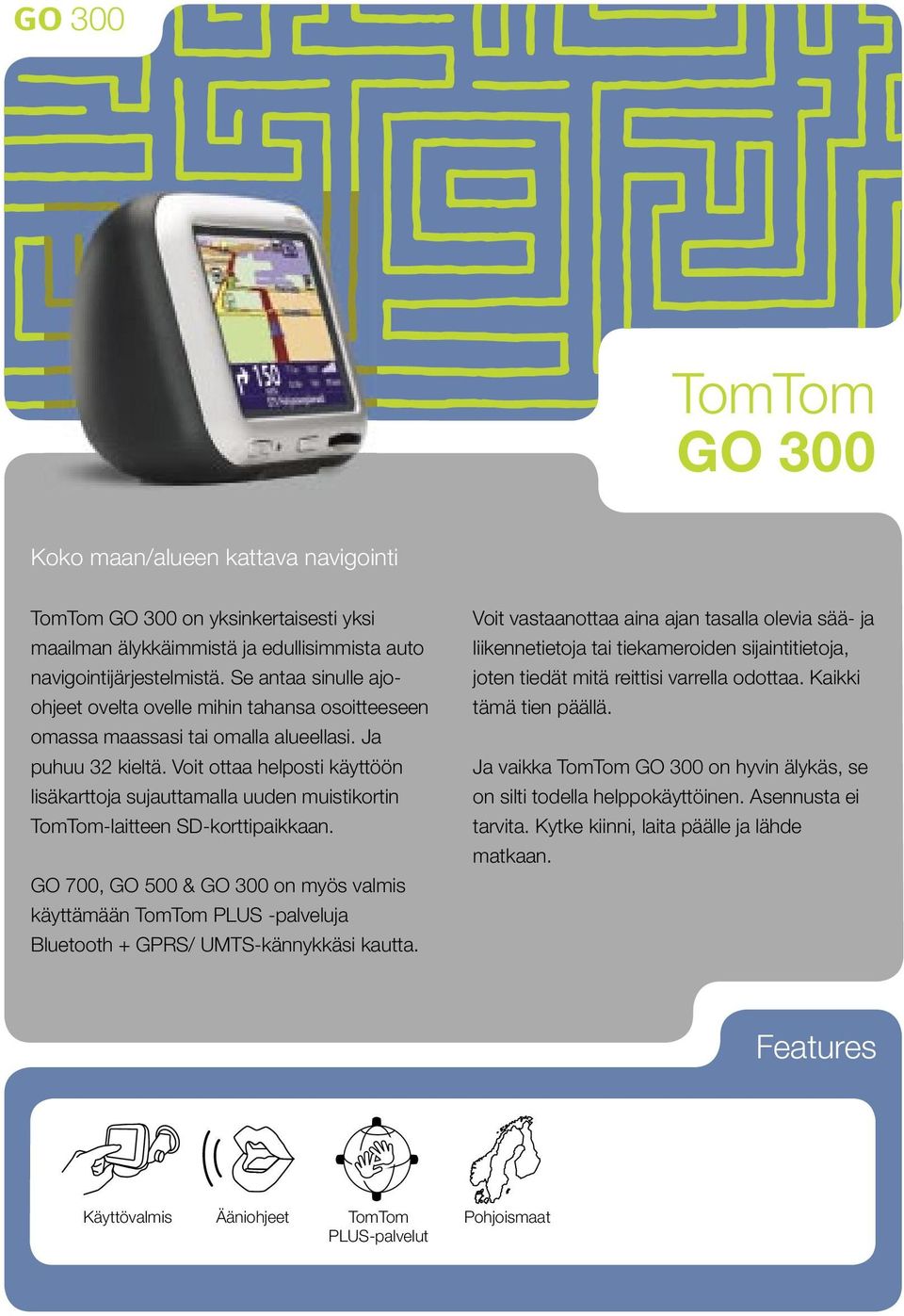 Voit ottaa helposti käyttöön lisäkarttoja sujauttamalla uuden muistikortin TomTom-laitteen SD-korttipaikkaan.