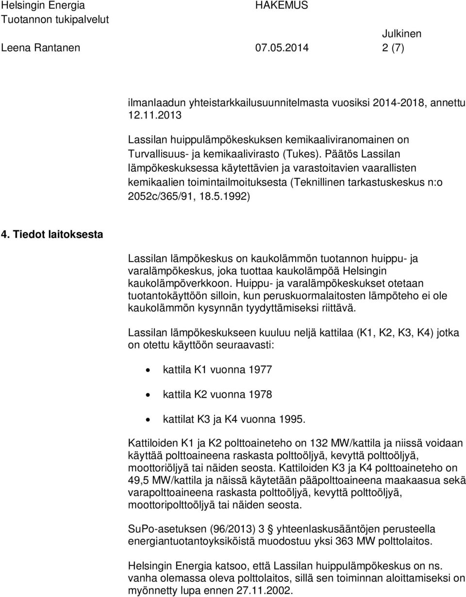 Päätös Lassilan lämpökeskuksessa käytettävien ja varastoitavien vaarallisten kemikaalien toimintailmoituksesta (Teknillinen tarkastuskeskus n:o 2052c/365/91, 18.5.1992) 4.