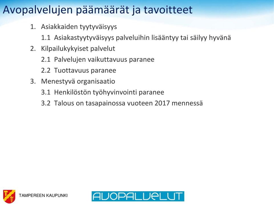 Kilpailukykyiset palvelut 2.1 Palvelujen vaikuttavuus paranee 2.