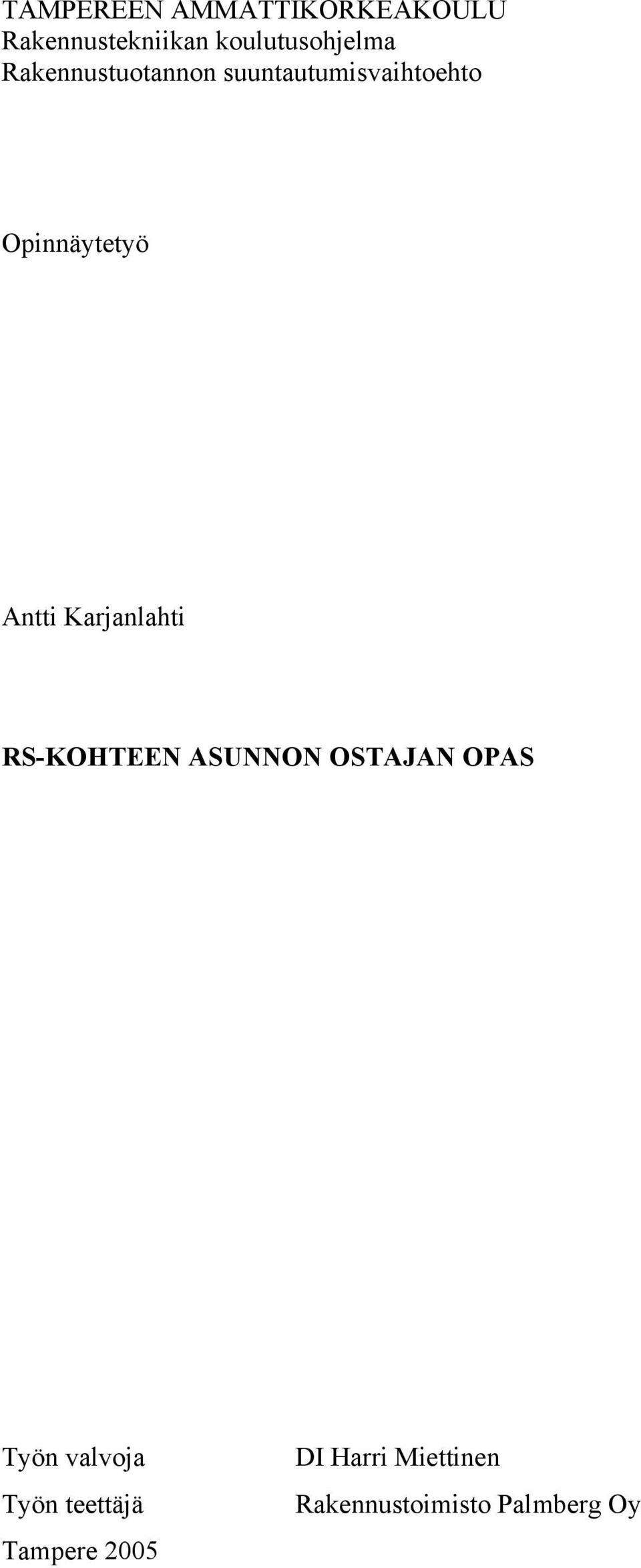 Opinnäytetyö RS-KOHTEEN ASUNNON OSTAJAN OPAS Työn valvoja