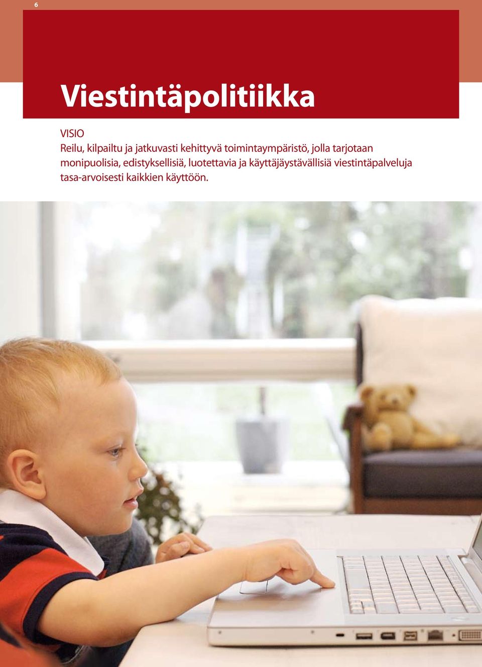 monipuolisia, edistyksellisiä, luotettavia ja