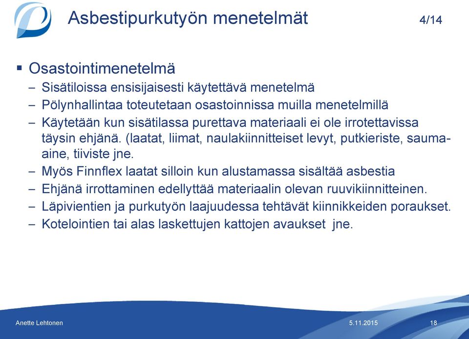 (laatat, liimat, naulakiinnitteiset levyt, putkieriste, saumaaine, tiiviste jne.