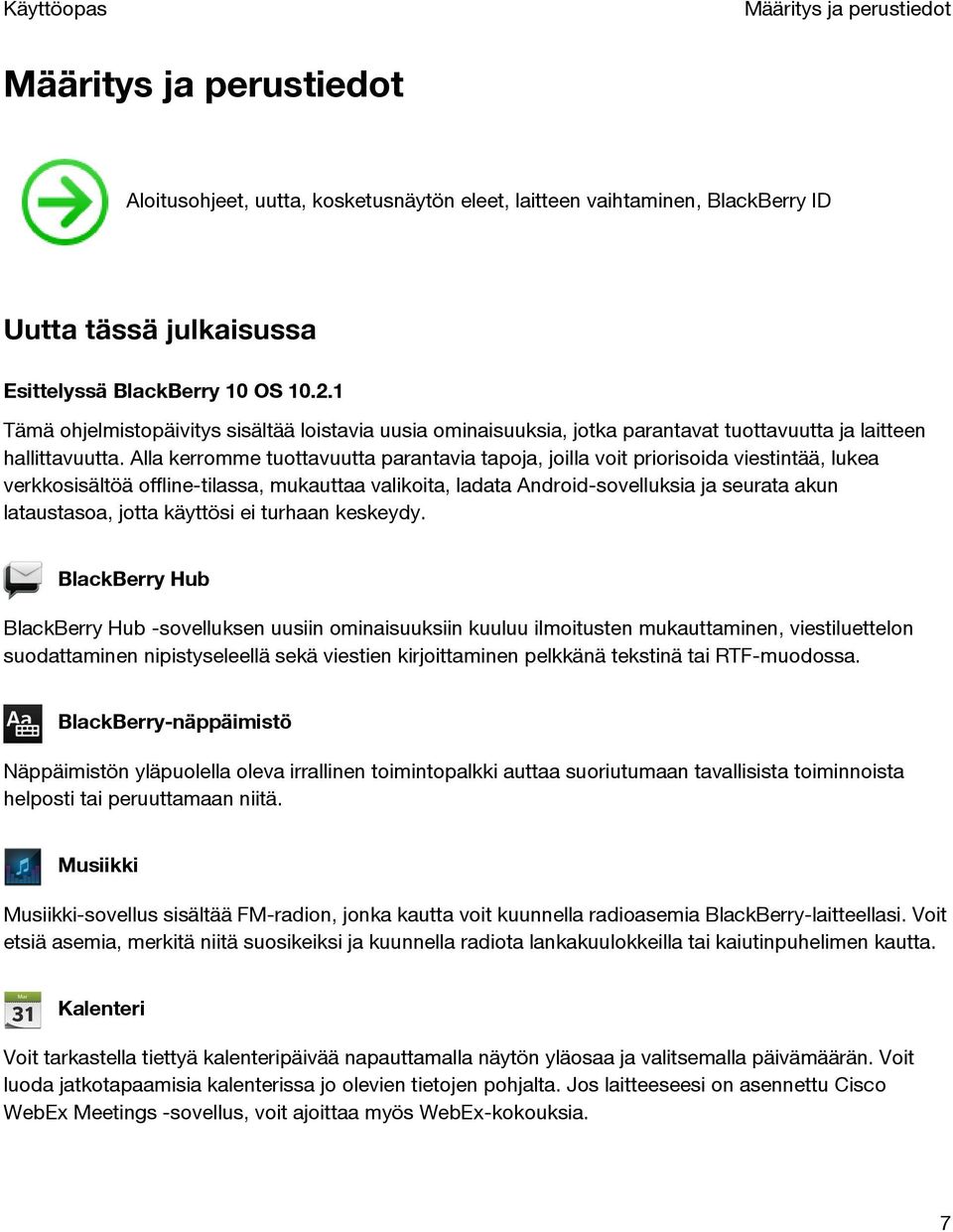 Alla kerromme tuottavuutta parantavia tapoja, joilla voit priorisoida viestintää, lukea verkkosisältöä offline-tilassa, mukauttaa valikoita, ladata Android-sovelluksia ja seurata akun lataustasoa,