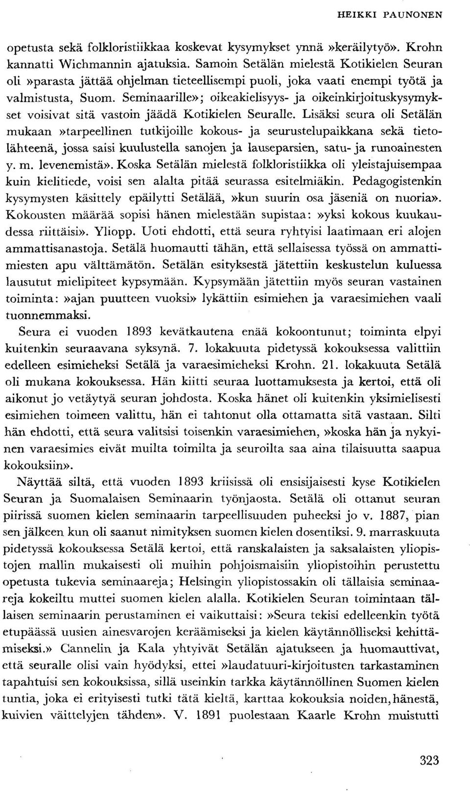 Seminaarille»; oikeakielisyys- ja oikeinkirjoituskysymykset voisivat sitä vastoin jäädä Kotikielen Seuralle.