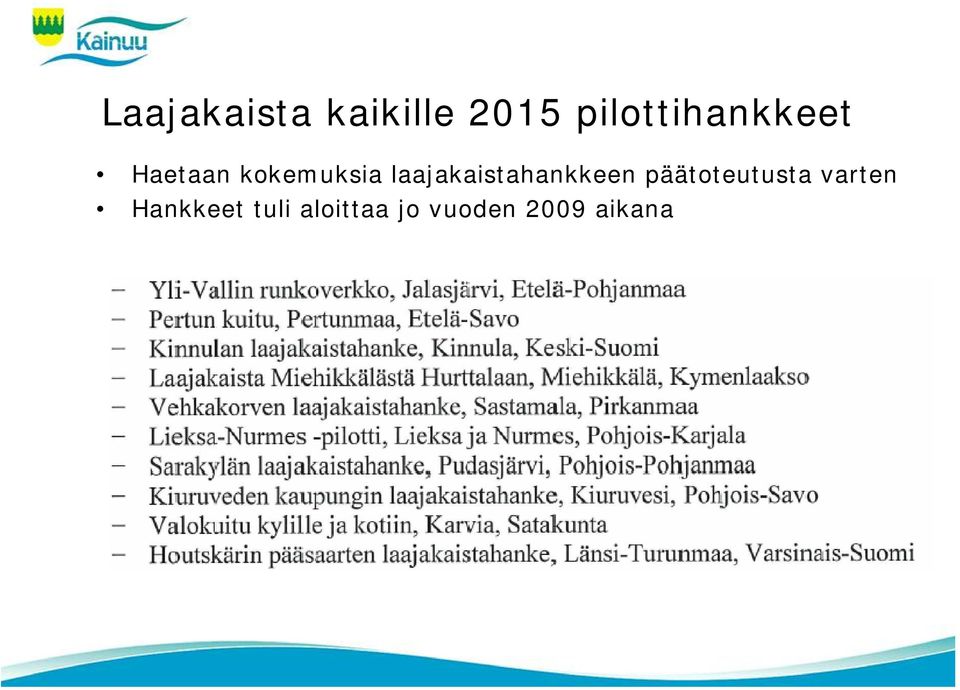 laajakaistahankkeen päätoteutusta