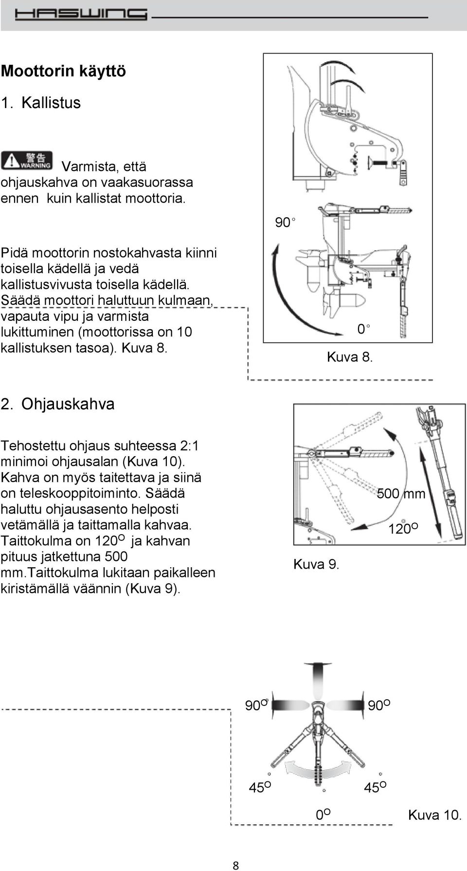 Säädä moottori haluttuun kulmaan, vapauta vipu ja varmista lukittuminen (moottorissa on 10 kallistuksen tasoa). Kuva 8. 0 Kuva 8. 2.