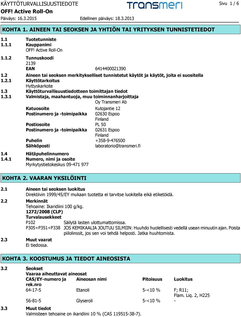 Käyttöturvallisuustiedotteen toimittajan tiedot 1.3.