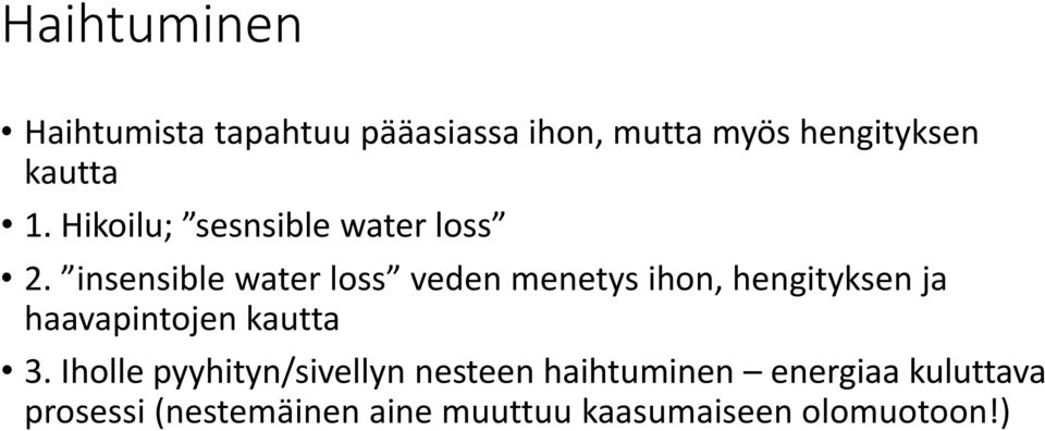 insensible water loss veden menetys ihon, hengityksen ja haavapintojen kautta 3.