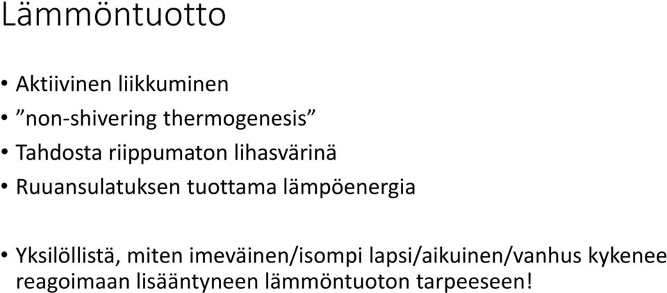 tuottama lämpöenergia Yksilöllistä, miten imeväinen/isompi