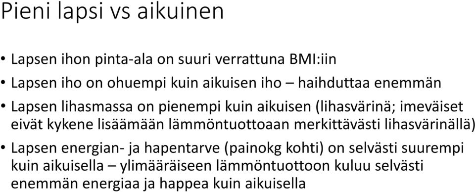 lisäämään lämmöntuottoaan merkittävästi lihasvärinällä) Lapsen energian- ja hapentarve (painokg kohti) on