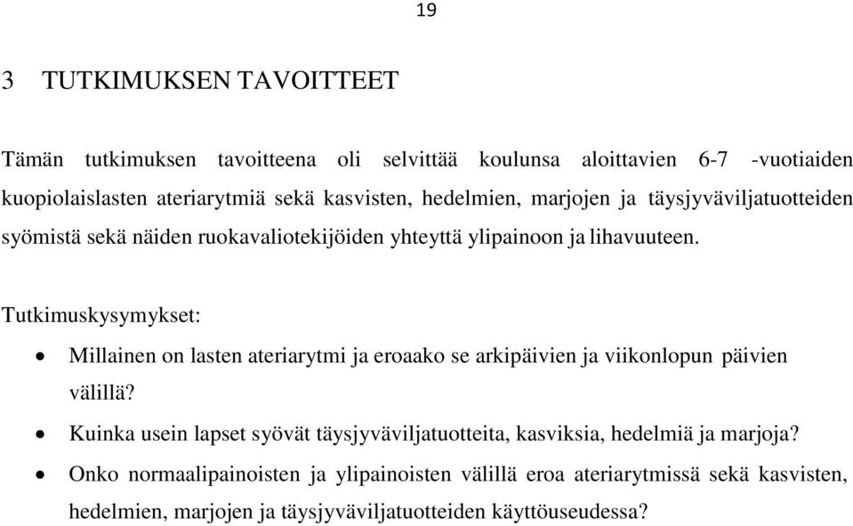 Tutkimuskysymykset: Millainen on lasten ateriarytmi ja eroaako se arkipäivien ja viikonlopun päivien välillä?