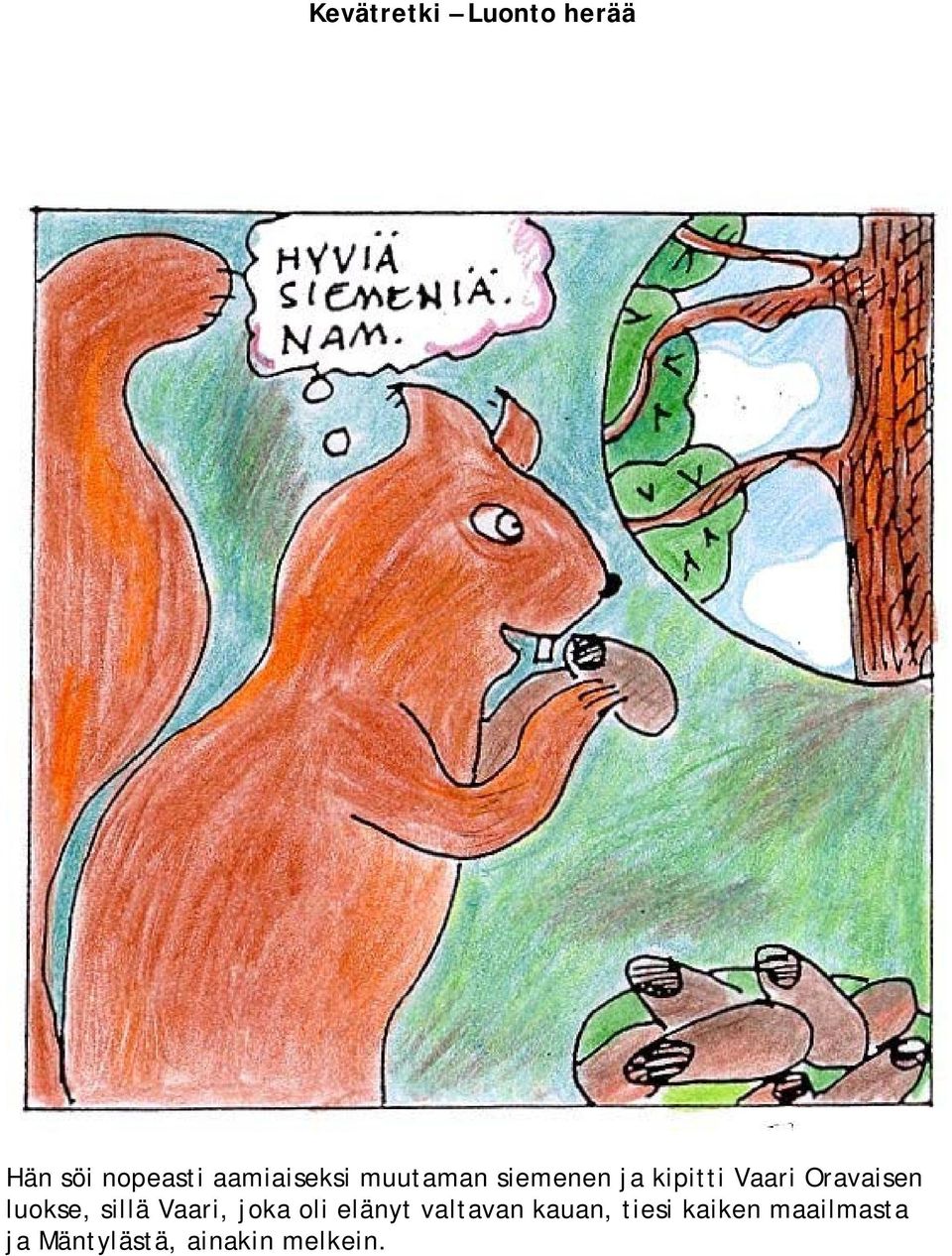 Oravaisen luokse, sillä Vaari, joka oli elänyt