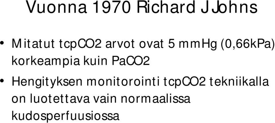 PaCO2 Hengityksen monitorointi tcpco2