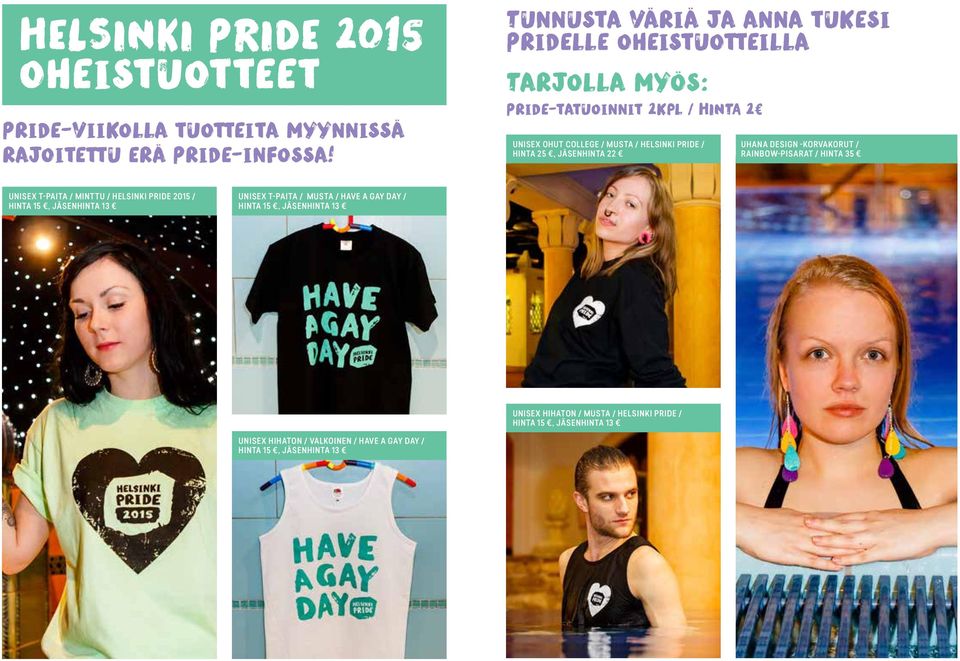 HINTA 25, JÄSNHINTA 22 UHANA DSIGN -KORVAKORUT / RAINBOW-PISARAT / HINTA 35 UNISX T-PAITA / MINTTU / HLSINKI PRID 2015 / HINTA 15, JÄSNHINTA 13