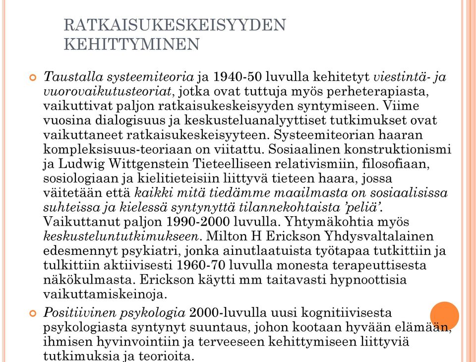 Sosiaalinen konstruktionismi ja Ludwig Wittgenstein Tieteelliseen relativismiin, filosofiaan, sosiologiaan ja kielitieteisiin liittyvä tieteen haara, jossa väitetään että kaikki mitä tiedämme