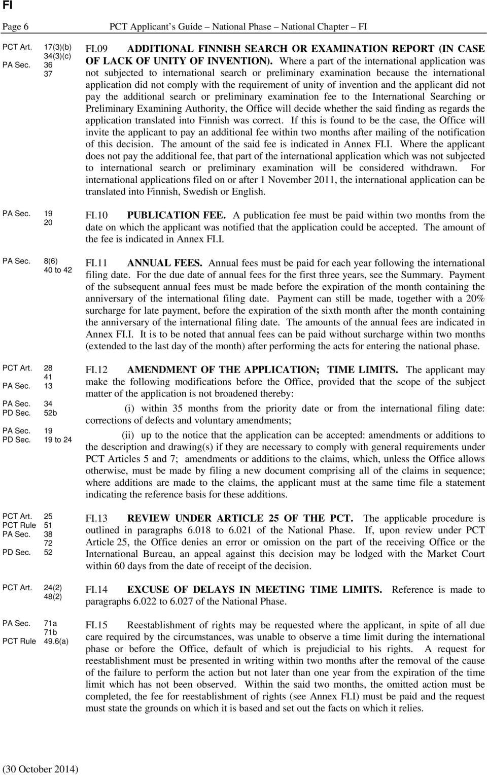 09 ADDITIONAL NNISH SEARCH OR EXAMINATION REPORT (IN CASE OF LACK OF UNITY OF INVENTION).